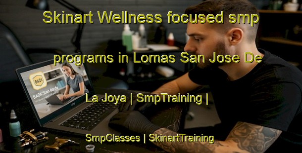 Skinart Wellness-focused smp programs in Lomas San Jose De La Joya | SmpTraining | SmpClasses | SkinartTraining-Mexico